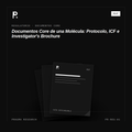 Documentos Core de una Molécula: Protocolo, ICF e Investigator's Brochure