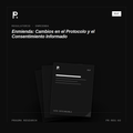 Enmienda: Cambios en el Protocolo y el Consentimiento Informado